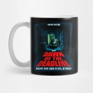 Dawn of the Deadline Mug